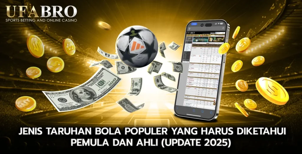Jenis Taruhan Bola populer yang harus diketahui pemula dan ahli (Update 2025)