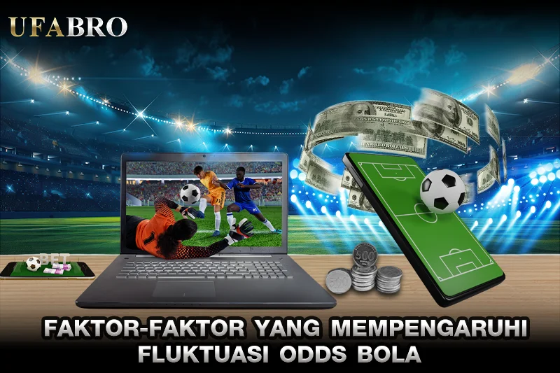 Faktor-Faktor  Mempengaruhi Fluktuasi Odds Bola