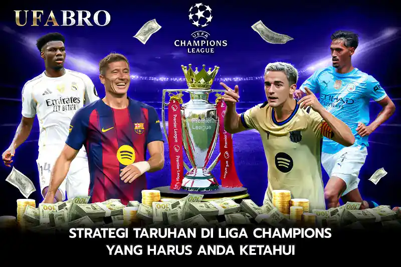 Liga Champions Bagaimana Cara Kerjanya dan Mengapa Taruhan Begitu Berbeda