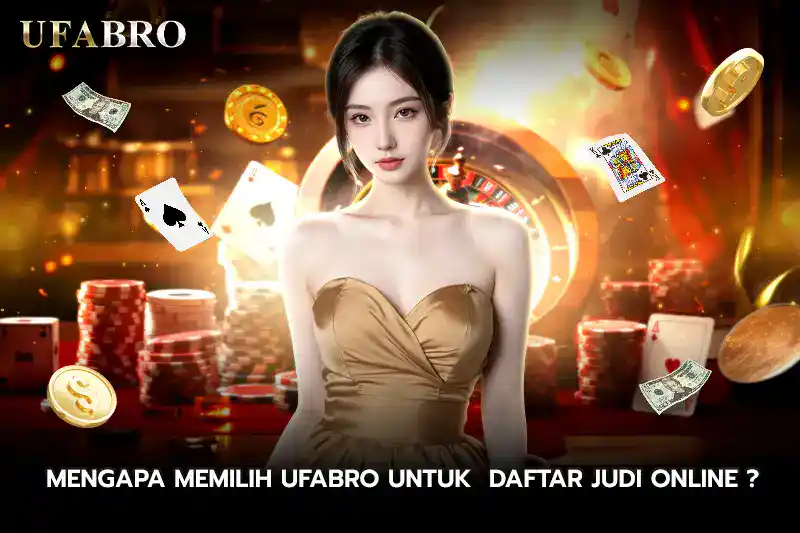 Mengapa Memilih UFABRO untuk Daftar Judi Online
